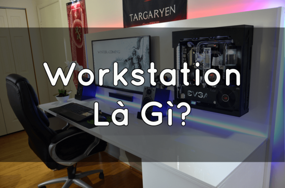 Workstation là gì ? Các thành phần cấu tạo của máy trạm Workstation